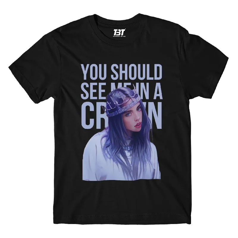 remote work t-shirts -Billie Eilish T shirt - You Should See Me In A Crown