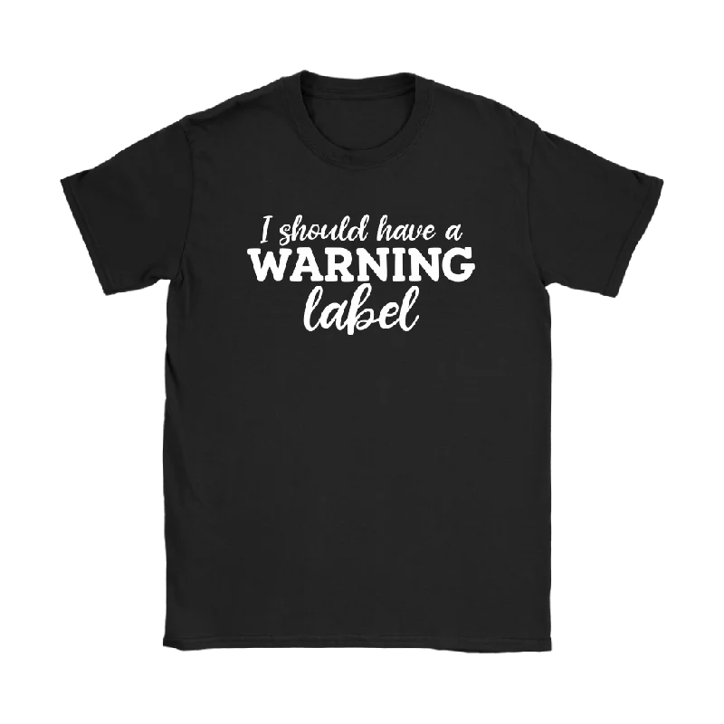 oversized t-shirts women -I Should Have a Warning Label Women's T-Shirt