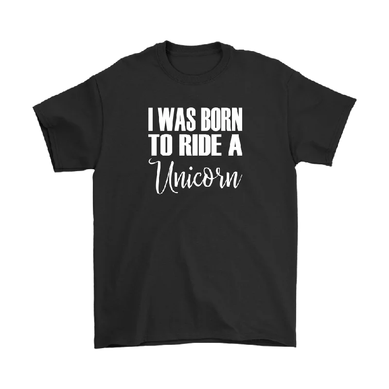 wool blend t-shirts -I Was born to Ride a Unicorn Men's T-Shirt