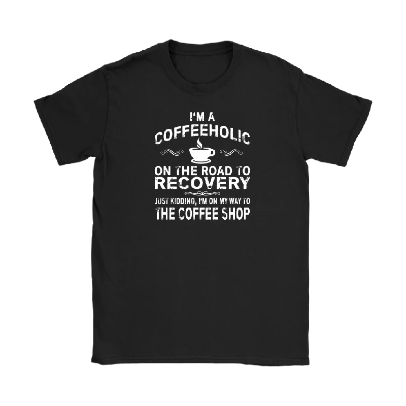 family reunion t-shirts -I'm a Coffeeholic Funny Coffee Lovers Women's T-Shirt