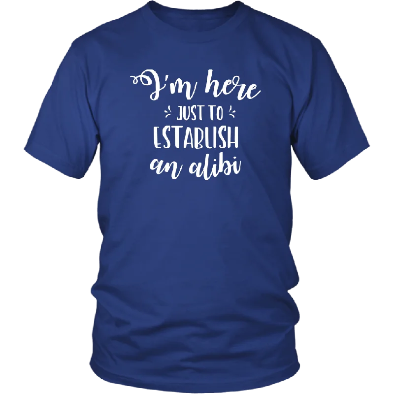 knot front t-shirts -I'm Here just to Establish an ALIBI Unisex T-Shirt