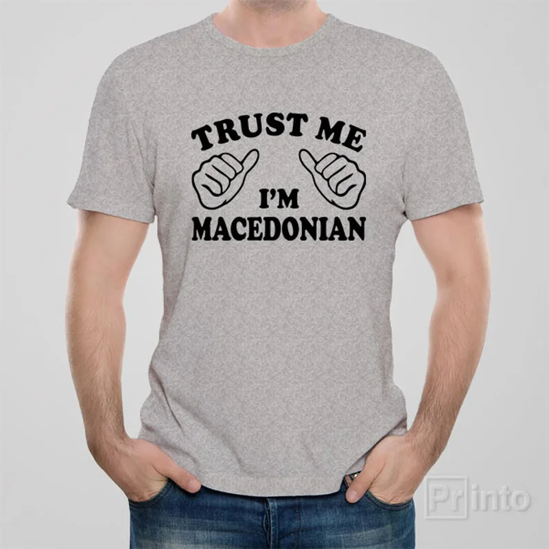 bold print t-shirts -Trust me - I am Macedonian - T-shirt